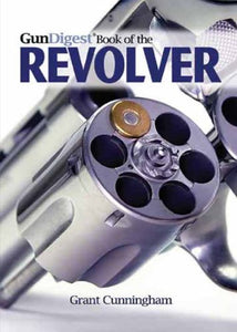 Gun Digest Book of the Revolver 