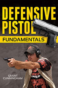 Defensive Pistol Fundamentals 