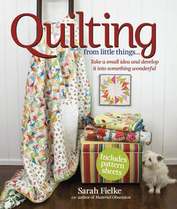 Quilting from Little Things... 