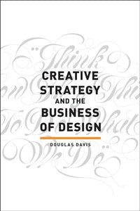 Creative Strategy and the Business of Design 