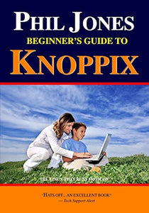 Phil Jones - Beginner's Guide To Knoppix 