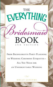 The Everything Bridesmaid Book 