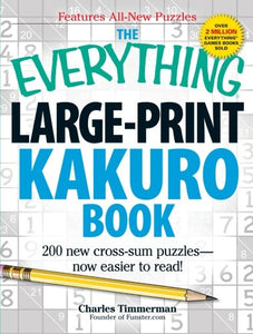 The Everything Large-Print Kakuro Book 