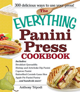 The Everything Panini Press Cookbook 