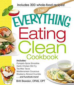 The Everything Eating Clean Cookbook 