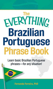 The Everything Brazilian Portuguese Phrase Book 