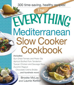 The Everything Mediterranean Slow Cooker Cookbook 