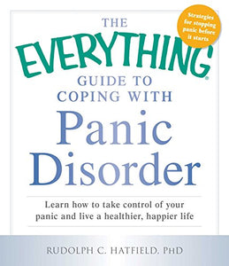 The Everything Guide to Coping with Panic Disorder 