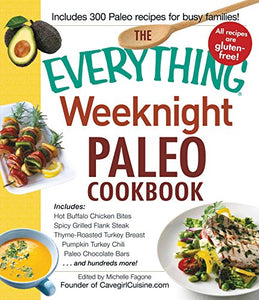 The Everything Weeknight Paleo Cookbook 