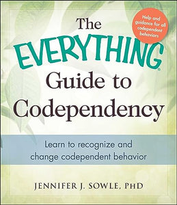 The Everything Guide to Codependency 