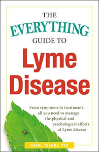 The Everything Guide To Lyme Disease 