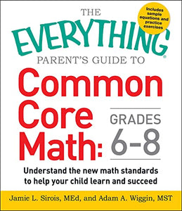 The Everything Parent's Guide to Common Core Math Grades 6-8 