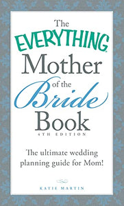 The Everything Mother of the Bride Book 