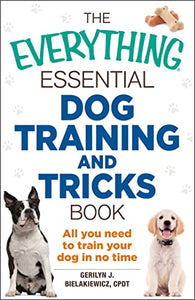 The Everything Essential Dog Training and Tricks Book 