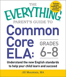 The Everything Parent's Guide to Common Core ELA, Grades 6-8 