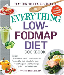 The Everything Low-FODMAP Diet Cookbook 