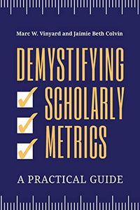 Demystifying Scholarly Metrics 