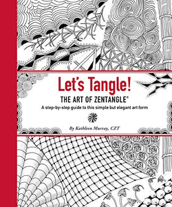 Let's Tangle! the Art of Zentangle 