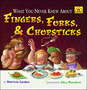 What You Never Knew About Fingers, Forks, & Chopsticks 