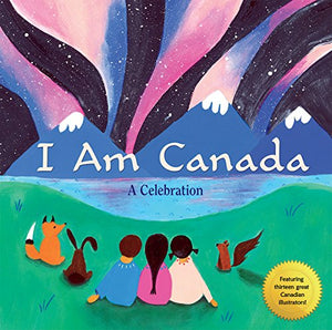 I Am Canada: A Celebration Heather Patterson 