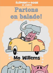 Éléphant Et Rosie: Partons En Balade! 