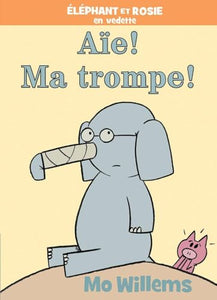 �l�phant Et Rosie: A�e! Ma Trompe! 