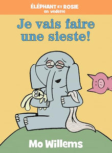 �l�phant Et Rosie: Je Vais Faire Une Sieste! 