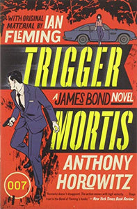 Trigger Mortis: With Original Material by Ian Fleming 