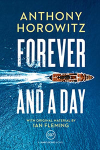 Forever and a Day: A James Bond Novel 