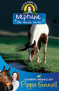 Tilly's Pony Tails: Neptune the Heroic Horse 