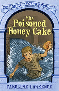 The Roman Mystery Scrolls: The Poisoned Honey Cake 