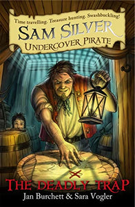 Sam Silver: Undercover Pirate: The Deadly Trap 