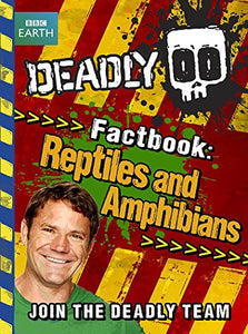 Deadly Factbook: Reptiles and Amphibians 