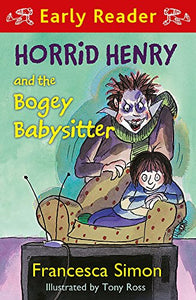 Horrid Henry Early Reader: Horrid Henry and the Bogey Babysitter 