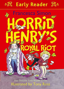 Horrid Henry Early Reader: Horrid Henry's Royal Riot 