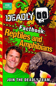 Deadly Factbook: Reptiles and Amphibians 