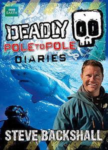 Deadly Pole to Pole Diaries 