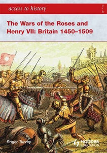 The Wars of the Roses and Henry VII: Britain 1450-1509 