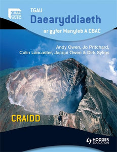 GCSE Geography for WJEC A Core Welsh Edition: TGAU Daearyddiaeth ar gyfer manyleb A CBAC CRAIDD 