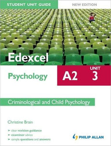 Edexcel A2 Psychology Student Unit Guide: Unit 3 New Edition Criminological and Child Psychology 