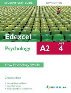 Edexcel A2 Psychology Student Unit Guide: Unit 4 New Edition How Psychology Works 