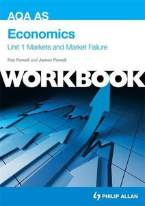 AQA AS Economics Unit 1 Workbook: Markets and Market Failure 