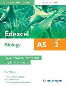 Edexcel AS Biology Student Unit Guide: Unit 2 Development, Plants and the Environment 