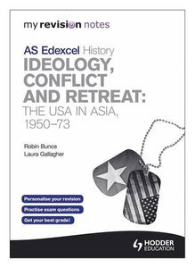 My Revision Notes Edexcel AS History: Ideology, Conflict and Retreat: the USA in Asia, 1950-73 