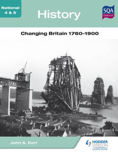 National 4 & 5 History: Changing Britain 1760-1900 