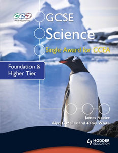 GCSE Science Single Award for CCEA: Foundation and Higher Tier 