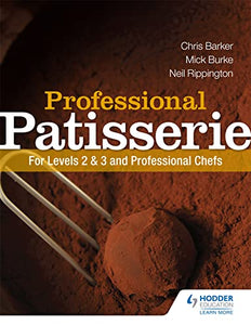 Professional Patisserie: For Levels 2, 3 and Professional Chefs 