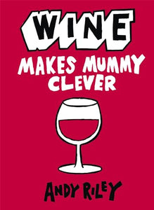 Wine Makes Mummy Clever 