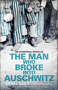 The Man Who Broke into Auschwitz: The Extraordinary True Story (Extraordinary Lives, Extraordinary Stories of World War Two) 