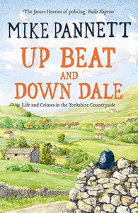 Up Beat and Down Dale: Life and Crimes in the Yorkshire Countryside 